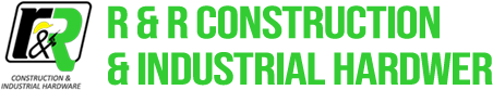Welcome To R & R Construction & Industrial Hardware